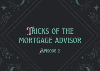 Tricks of the mortgage advisor - epi 2